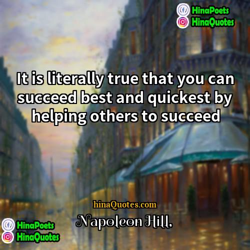 Napoleon Hill Quotes | It is literally true that you can